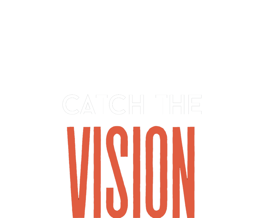 Catch the Vision