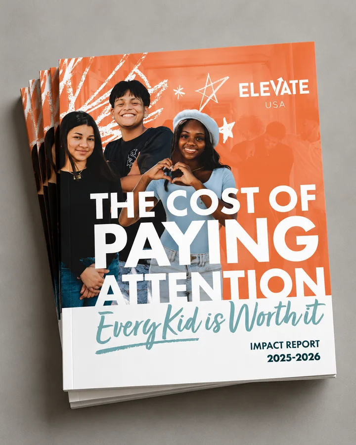The Cost of Paying Attention: Every Kid is Worth it, Elevate USA Impact Report 2025–2026